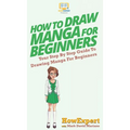 How To Draw Manga For Beginners: Your Step By Step Guide To Drawing Manga For Beginners - Hardcover