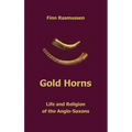 Gold Horns: Life and Religion of the Anglo-Saxon - Hardcover