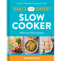 What's for Dinner? Slow Cooker: 100 Fuss-Free Recipes - Hardcover