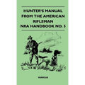 Hunter's Manual from the American Rifleman - Nra Handbook No. 5 - Hardcover