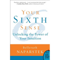 Your Sixth Sense: Unlocking the Power of Your Intuition - Paperback