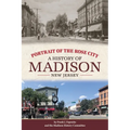Portrait of the Rose City: A History of Madison, New Jersey - Hardcover