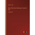 State of the Union Addresses of James K. Polk: in large print - Paperback