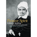 Pioneer Spirit: Catherine Spalding, Sister of Charity of Nazareth - Paperback
