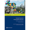 Central America Urbanization Review: Making Cities Work for Central America - Paperback
