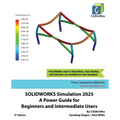 SOLIDWORKS Simulation 2025: A Power Guide for Beginners and Intermediate Users - Paperback