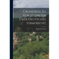 Grundriss zu Vorlesungen über Deutsches Strafrecht - Paperback