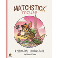 Matchstick Mouse: A Springtime Coloring Book - Paperback