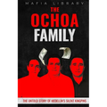 The Ochoa Family: The Untold Story of Medellín's Silent Kingpins - Paperback