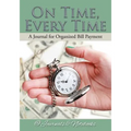 On Time, Every Time - A Journal for Organized Bill Payment - Paperback