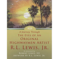 A Journey Through The Eyes of An Original Highwaymen Artist R.L. Lewis, Jr. - Hardcover