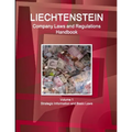 Liechtenstein Company Laws and Regulations Handbook Volume 1 Strategic Information and Basic Laws - Paperback