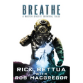 Breathe: A Master Diver's Survival Tales - Hardcover