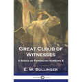 Great Cloud of Witnesses: A Series of Papers on Hebrews XI - Paperback