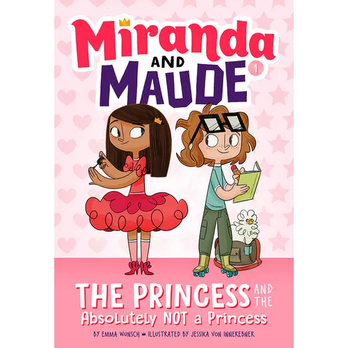 The Princess and the Absolutely Not a Princess (Miranda and Maude #1) - Paperback