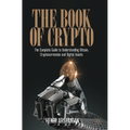 The Book of Crypto: The Complete Guide to Understanding Bitcoin, Cryptocurrencies and Digital Assets - Paperback