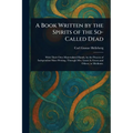 A Book Written by the Spirits of the So-Called Dead - Paperback