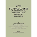 The Future of War in its Technical, Economical and Political Relations - Paperback