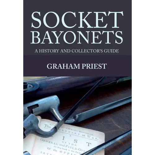 Socket Bayonets: A History and Collector's Guide - Paperback