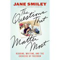 The Questions That Matter Most: Reading, Writing, and the Exercise of Freedom - Hardcover