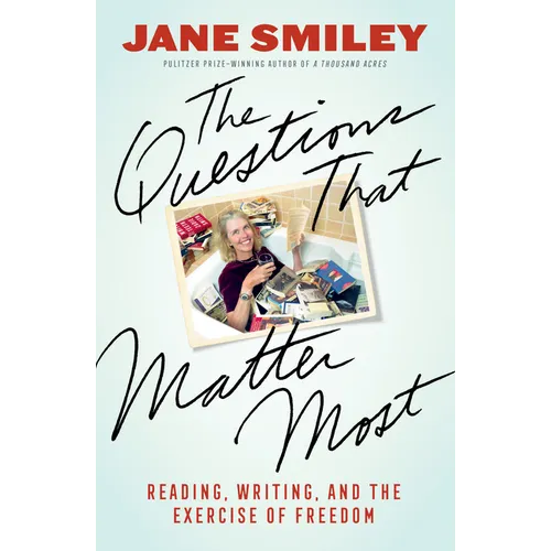 The Questions That Matter Most: Reading, Writing, and the Exercise of Freedom - Hardcover
