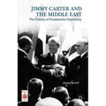 Presidential Diplomacy and Its Discontents: Jimmy Carter and the Middle East Dispute - Hardcover