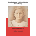Recollections of Life in a Siberian Labor Camp: A Personal Memoir by Halina Jaworski - Paperback