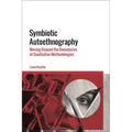 Symbiotic Autoethnography: Moving Beyond the Boundaries of Qualitative Methodologies - Paperback