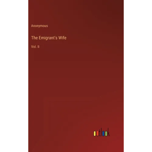The Emigrant's Wife: Vol. II - Hardcover