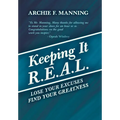 Keeping It R.E.A.L.: Lose Your Excuses Find Your Greatness - Hardcover