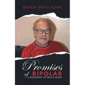 Promises of Bipolar: A Biography of Bruce Monk - Paperback