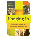 Hanging in: Strategies for Teaching the Students Who Challenge Us Most - Paperback
