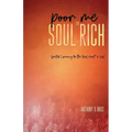 Poor Me to Soul Rich: Spiritual Currency for the Mind, Heart & Soul - Paperback
