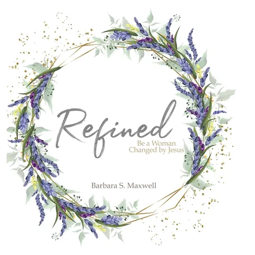 Refined: Be a Woman Changed by Jesus - Hardcover