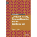 Curriculum Making, Reciprocal Learning, and the Best-Loved Self - Hardcover