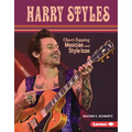 Harry Styles: Chart-Topping Musician and Style Icon - Library Binding
