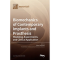 Biomechanics of Contemporary Implants and Prosthesis: Modeling, Experiments, and Clinical Application - Hardcover