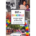 Out in Evansville: An LGBTQ+ History of River City - Paperback