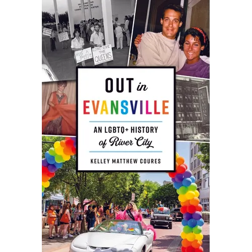 Out in Evansville: An LGBTQ+ History of River City - Paperback