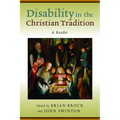 Disability in the Christian Tradition: A Reader - Paperback