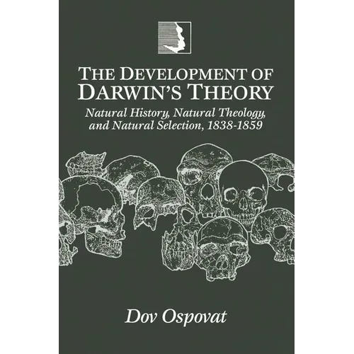 The Development of Darwin's Theory: Natural History, Natural Theology, and Natural Selection,1838-1859 - Paperback