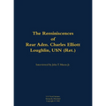 The Reminiscences of Rear Adm. Charles Elliott Loughlin, USN (Ret): 1910-1989 - Hardcover