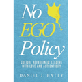 No EGO Policy: Culture Reimagined: Leading With Love And Authenticity - Paperback