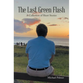 The Last Green Flash: A Collection of Short Stories - Paperback