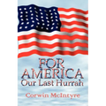 For America Our Last Hurrah: Six World War II Veterans Speak Out - Paperback