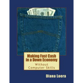 Making Fast Cash in a Down Economy Without Computer Skills - Paperback