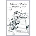 Manual of Personal Prophetic Prayer: Personal use of the gift of tongues, dreams and visions. - Paperback