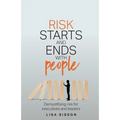 Risk Starts and Ends with People: Demystifying Risk for Executives and Leaders - Paperback