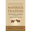 Maverick Trading: Proven Strategies for Generating Greater Profits from the Award-Winning Team at Maverick Trading - Hardcover