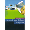 The Gulf War Did Not Take Place - Paperback